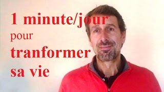 Et si 1 minute par jour permettait de transformer votre vie [upl. by Dailey]