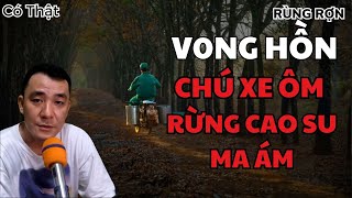 Chuyện Ma Có Thật VONG HỒN CHÚ XEM ÔM  Truyện Ma Cường Bùi chuyenmacothat [upl. by Follmer]