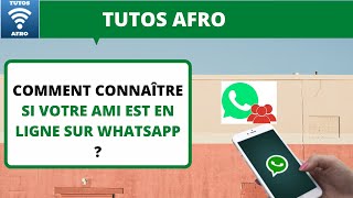 COMMENT CONNAÎTRE SI VOTRE AMI EST EN LIGNE SUR WHATSAPP [upl. by Mandler271]