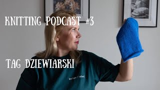 TAG DZIEWIARSKI ZAKUPIŁAM KROWĘ Knitting Podcast 3 [upl. by Ardnuek]