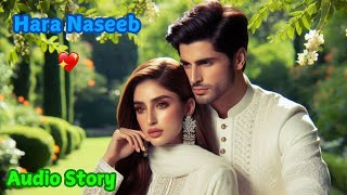 Hara Naseeb 🌸 story no 262 Sad Story Urdu amp Hindi  Voice of Mona  Heart touching emotional story [upl. by Truk]