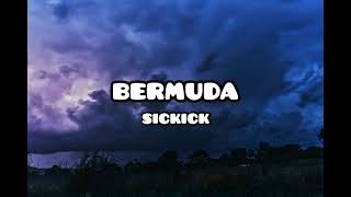 Bermuda  Sickick Lyrics [upl. by Ayanahs]