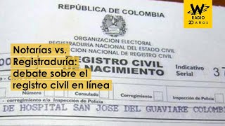 Notarías vs Registraduría el debate sobre el registro civil en línea [upl. by Carman752]