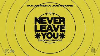 Ian Asher x Joe Stone  Never Leave You Uh Oooh Uh Oooh Official Audio [upl. by Sivert728]