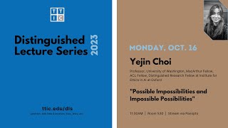 quotPossible Impossibilities and Impossible Possibilitiesquot  Yejin Choi Distinguished Lecture Series [upl. by Kcirde]