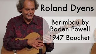 Roland Dyens  Berimbau by Baden Powell 1947 Bouchet [upl. by Aelgna]