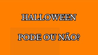 HALLOWEEN  Pode ou não pode [upl. by Aelat]