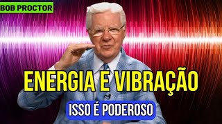 Tudo é Energia e Vibração Bob Proctor dublado [upl. by Aliekat391]