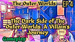 The Outer Worlds  EP 4  The Dark Side of The Outer Worlds A Villains Journey  Gameplay [upl. by Nirihs]