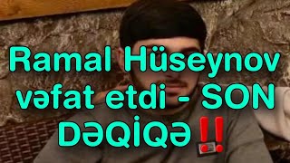 Ramal Hüseynov vəfat etdi  SON DƏQİQƏ‼️ [upl. by Notxarb387]