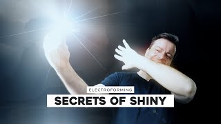 Electroforming  Secrets of Shiny [upl. by Quita]