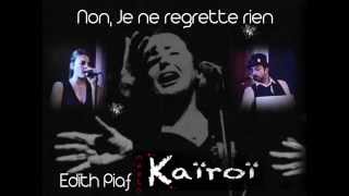 Edith Piaf  Non Je ne regrette rien  Electro Experience Kaïroï reprise [upl. by Okuy]