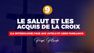 LE SALUT ET LES ACQUIS DE LA CROIX LA SOTERIOLOGIE n°9 FACE AUX AUTELS ET LIENS FAMILLIAUX [upl. by Tullus744]