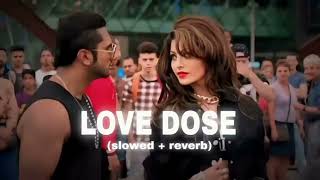 LOVE DOSE NEW SONG  PART 2 OFFICIAL AI SA BANAYA GAYA SONG HA YO YO HINI SING SLOWREVERB [upl. by Tuesday]