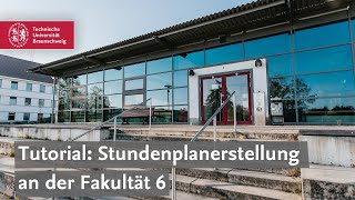 Tutorial Stundenplanerstellung an der Fakultät 6  TU Braunschweig [upl. by Kirred]