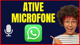 COMO ATIVAR O MICROFONE DO WHATSAPP [upl. by Moses]