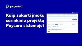 Kaip sukurti įmokų surinkimo projektą Paysera sistemoje [upl. by Alleirbag]