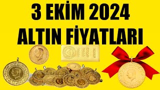 3 EKİM 2024  ALTIN FİYATLARI TÜM ÇEŞİTLER  GRAM ÇEYREK YARIM TAM BİLEZİK ATA REŞAT ONS [upl. by Nosnaj]