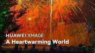 HUAWEI XMAGE  A Heartwarming World [upl. by Bay93]