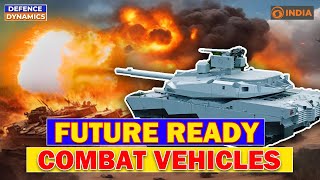 Future Ready Combat Vehicles Modernizing India’s Tank Fleet amp Capabilities  Defence Dynamics [upl. by Arimak]