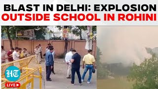 Delhi Blast LIVE  Blast Reported Near CRPF School In Rohini Probe Underway  Delhi News [upl. by Hctim]