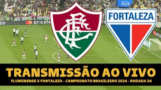 FLUMINENSE X FORTALEZA TRANSMISSÃO AO VIVO DIRETO DO MARACANÃ  BRASILEIRÃO 2024 RODADA 34 [upl. by Anderegg]