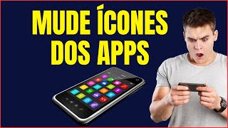 COMO MUDAR OS ICONES DOS APLICATIVOS NO ANDROID [upl. by Braun572]