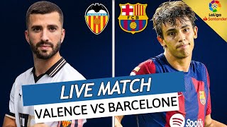 🔴 VALENCE  BARCELONE LIVE  🚨 XAVI ENCORE LHOMME DE LA SITUATION  VICTOIRE OBLIGATOIRE  LIGA [upl. by Ettenwahs]