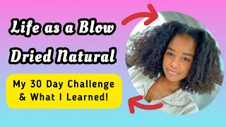 What I Learned as a Blow Dried Natural [upl. by Sephira643]