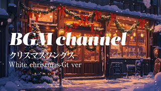 BGM channel  White Christmas  Gt ver Official Music Video [upl. by Chuck]