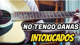 NO TENGO GANAS  INTOXICADOS TUTORIAL GUITARRA INTRO RASGUEO [upl. by Debo513]