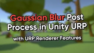 Gaussian Blur Post Process in Unity 2021 URP [upl. by Kennedy]