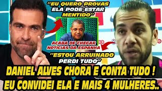 DANIEL ALVES CHOROU  EU QUERO A VERDADE ELE PODE SER   PILHADO CONTA TUDO [upl. by Horgan523]