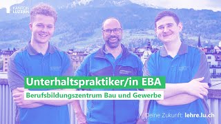 Unterhaltspraktikerin EBA  Berufsbildungszentrum Bau amp Gewerbe BBZB  Kanton Luzern [upl. by Eadie]