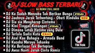 DJ SLOWBASS TERBARU 2024🎵DJ VIRAL TIKTOK FULL BASS🎵DJ KU SUDAH MENCOBA TUK BERIKAN BUNGA🎵 FULL ALBUM [upl. by Drake209]