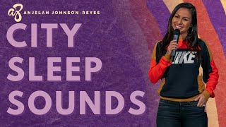 City Sleep Sounds  Anjelah Johnson StandUp Comedy [upl. by Moht]