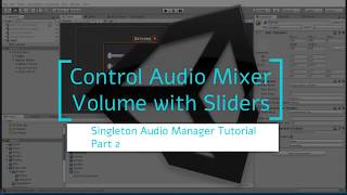 Control Audio Mixer Volume with Sliders  Singleton Audio Manager Tutorial Part 2  Unity 2018 [upl. by Karlin633]