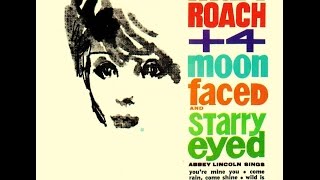 Max Roach  Moon Faced Starry Eyed [upl. by Hamilah]