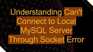 Understanding Cant Connect to Local MySQL Server Through Socket Error [upl. by Moir]