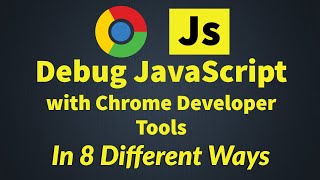 8 Ways To Debug JavaScript in Chrome Developer Tools [upl. by Oirevas589]