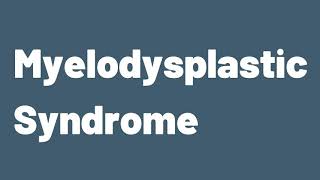 Myelodysplastic Syndrome  Medical Education Podcast [upl. by Nevyar]