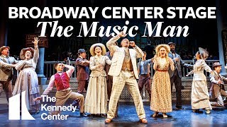 Broadway Center Stage The Music Man  The Kennedy Center [upl. by Ecnerat]