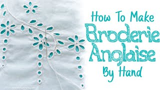 How To Make Broderie Anglaise By Hand  Eyelet Lace [upl. by Hedaza800]