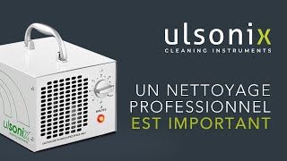 GÉNÉRATEUR D’OZONE  UN NETTOYAGE PROFESSIONNEL EST ESSENTIEL  Ulsonix [upl. by Polinski]