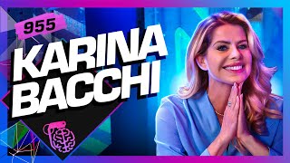 KARINA BACCHI  Inteligência Ltda Podcast 955 [upl. by Friedman]