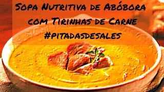 Sopa Nutritiva de Abóbora com Tiras de Carne  Pitadas de Sales [upl. by Anawahs]