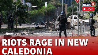 New Caledonia Riots Live  Riots Rage On After France Approves Voting Change  News18 Live  N18L [upl. by Nageet]