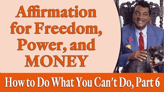 Affirmation for Freedom Power and Money  Rev Ikes How to Do What You Cant Do Part 6 [upl. by Ylirama]