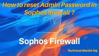 How to reset Admin Password in Sophos firewall [upl. by Ches420]