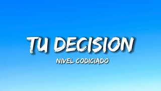 Nivel Codiciado  Tu Decision LetraLyrics 2023 [upl. by Attenaj]